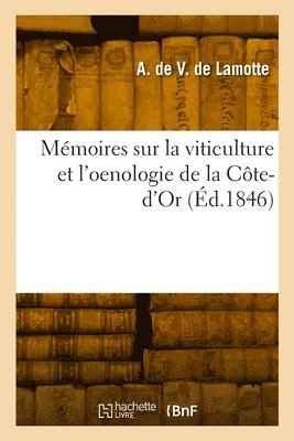 bokomslag Mmoires sur la viticulture et l'oenologie de la Cte-d'Or