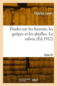 bokomslag tudes Sur Les Fourmis, Les Gupes Et Les Abeilles. Tome 31. Le Volvox