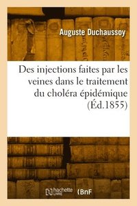 bokomslag Des injections faites par les veines dans le traitement du choléra épidémique