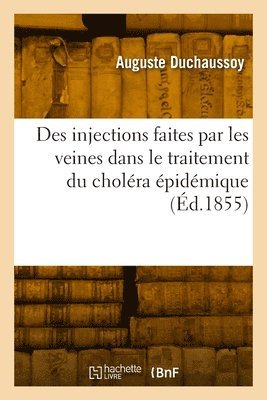 bokomslag Des injections faites par les veines dans le traitement du cholra pidmique