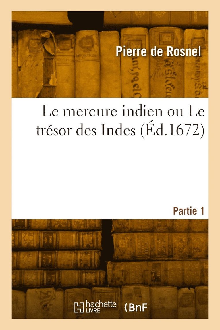 Le mercure indien ou Le trsor des Indes. Partie 1 1