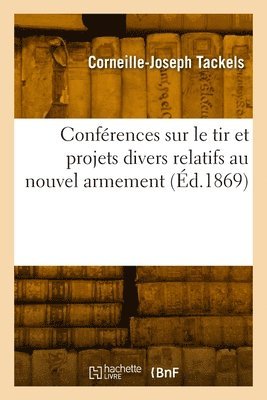 Confrences sur le tir et projets divers relatifs au nouvel armement 1