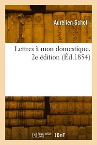 bokomslag Lettres  mon domestique. 2e dition