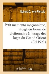 bokomslag Petit memento maonnique, rdig en forme de dictionnaire  l'usage des loges du Grand Orient
