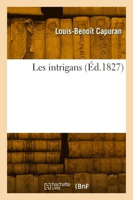 Louis-Benoît Capuran, CAPURAN-L B - Les intrigans, Häftad