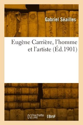 bokomslag Eugène Carrière, l'homme et l'artiste