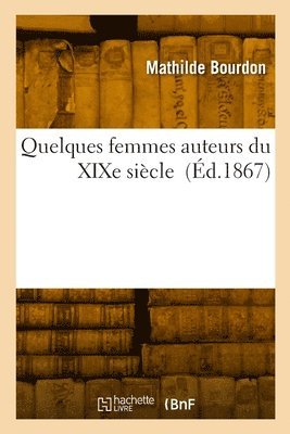bokomslag Quelques Femmes Auteurs Du XIXe Siècle