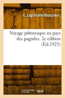 Voyage pittoresque au pays des pagodes. 2e edition 1