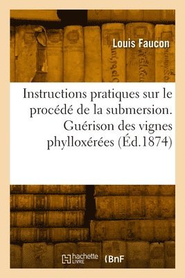 Louis Faucon, FAUCON-L - Instructions pratiques sur le procédé de la submersion, Häftad