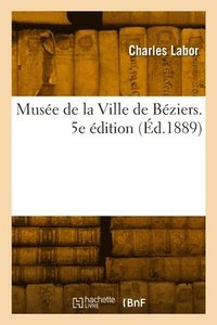 bokomslag Muse de la Ville de Bziers. 5e dition