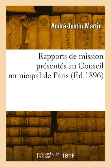 bokomslag Rapports de mission prsents au Conseil municipal de Paris