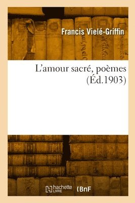 bokomslag L'amour sacré, poèmes
