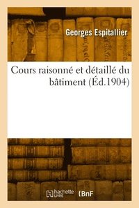 bokomslag Cours raisonn et dtaill du btiment