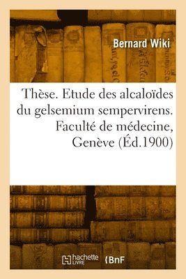 Thèse. Contribution à l'étude pharmacodynamique des alcaloïdes du gelsemium sempervirens