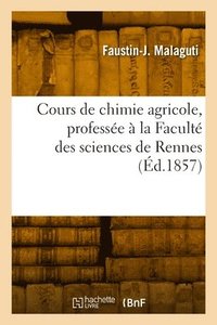 bokomslag Cours de chimie agricole, professe  la Facult des sciences de Rennes