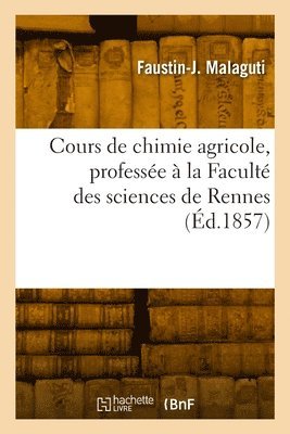 Cours de chimie agricole, professe  la Facult des sciences de Rennes 1