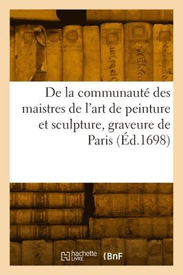 bokomslag Statuts, ordonnances et règlemens de la communauté des maistres de l'art de peinture et sculpture