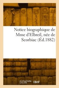 bokomslag Notice biographique de Mme d'Elbreil, née de Scorbiac