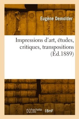 Impressions d'art, études, critiques, transpositions