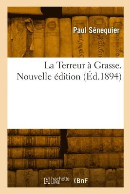 La Terreur  Grasse. Nouvelle dition 1