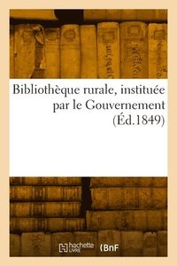 bokomslag Bibliothque rurale, institue par le Gouvernement