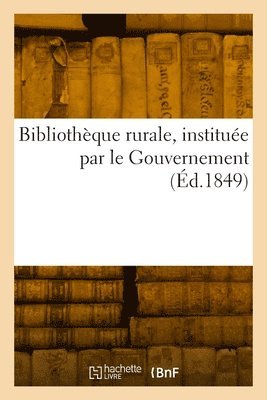 Bibliothque rurale, institue par le Gouvernement 1