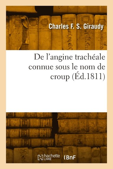 bokomslag De l'angine trachéale connue sous le nom de croup