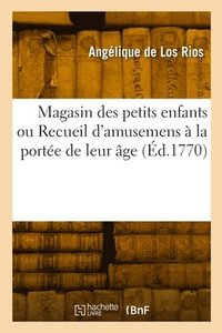 bokomslag Magasin des petits enfants ou Recueil d'amusemens à la portée de leur âge