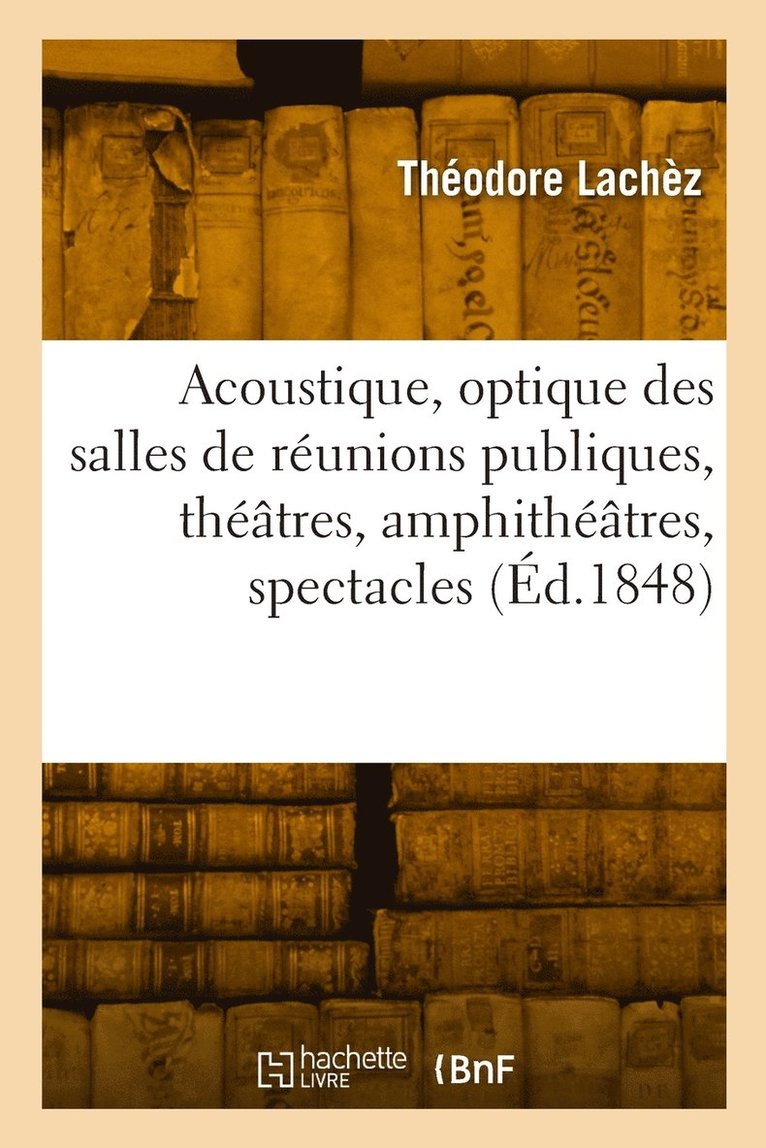 Acoustique, optique des salles de runions publiques, thtres, amphithtres, spectacles, concerts 1