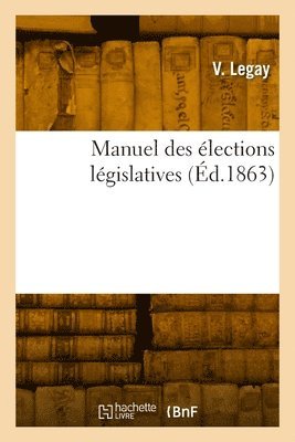 bokomslag Manuel des lections lgislatives