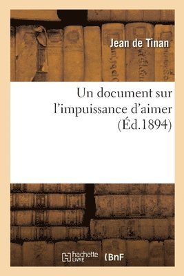 Jean de Tinan - document sur l'impuissance d'aimer, Häftad