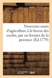 bokomslag Nouveaux Essais d'Agriculture  La Faveur Des Enclos, Par Un Fermier de la Province