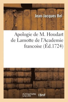 Jean-Jacques Bel, BEL-J J - Apologie de M. Houdart de Lamotte de l'Academie Francoise, Häftad