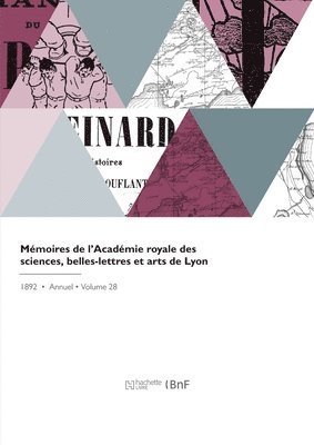 Mmoires de l'Acadmie Royale Des Sciences, Belles-Lettres Et Arts de Lyon 1