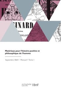 bokomslag Matriaux Pour l'Histoire Positive Et Philosophique de l'Homme