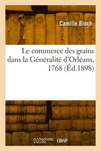 bokomslag commerce des grains dans la Généralité d'Orléans, 1768