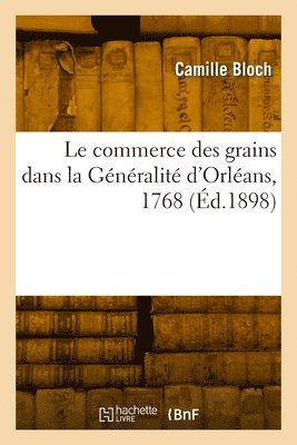 bokomslag commerce des grains dans la Généralité d'Orléans, 1768