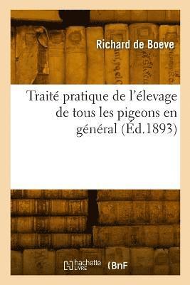 bokomslag Trait Pratique de l'levage de Tous Les Pigeons En Gnral