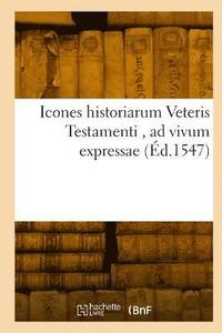 bokomslag Icones historiarum Veteris Testamenti, ad vivum expressae