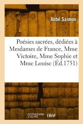 Salmon-A, SALMON-A - Poésies sacrées, dédiées à Mesdames de France, Mme Victoire, Mme Sophie et Mme Louise, Häftad