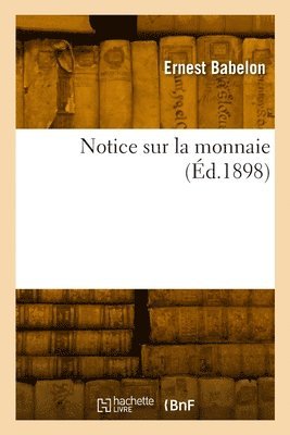 Ernest Babelon, BABELON-E - Notice sur la monnaie, Häftad