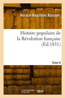 Histoire Populaire de la Révolution Française. Tome 6