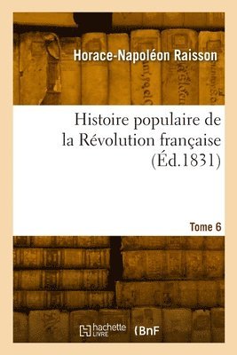 Histoire Populaire de la Rvolution Franaise. Tome 6 1