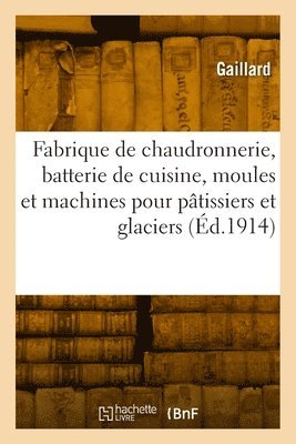bokomslag Fabrique de Chaudronnerie, Batterie de Cuisine, Moules Et Machines Pour Ptissiers