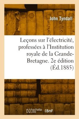 Leons sur l'lectricit, professes  l'Institution royale de la Grande-Bretagne. 2e dition 1