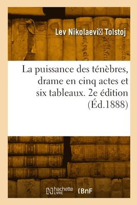 puissance des ténèbres, drame en cinq actes et six tableaux. 2e édition