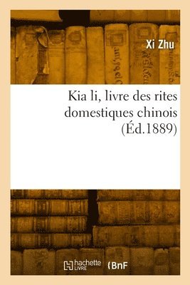 bokomslag Kia li, livre des rites domestiques chinois