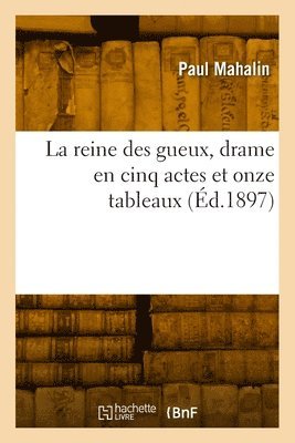 bokomslag reine des gueux, drame en cinq actes et onze tableaux