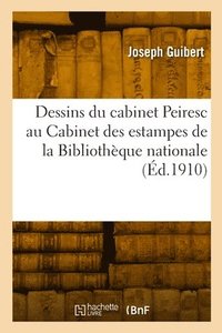 bokomslag Dessins Du Cabinet Peiresc Au Cabinet Des Estampes de la Bibliothque Nationale