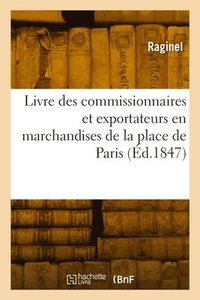 bokomslag Livre des commissionnaires et exportateurs en marchandises de la place de Paris